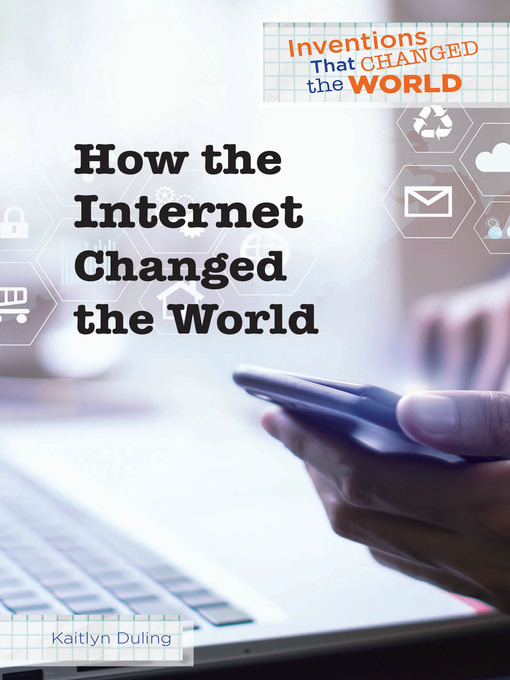 Title details for How the Internet Changed the World by Kaitlyn Duling - Available